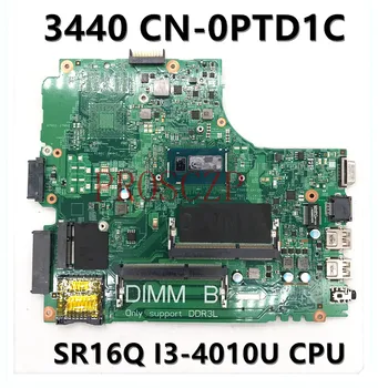 CN-0PTD1C 0PTD1C PTD1C дънна Платка за лаптоп Dell Latitude 3440 дънна Платка с процесор SR16Q I3-4010U 13221-1 100% Пълно изпитване на Добро