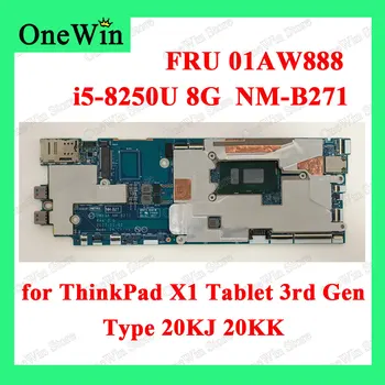 01AW888 за таблета ThinkPad X1 3rd Gen 20KJ 20KK Лаптоп Интегрирана на дънната платка DMX3A NM-B271 Rev2.0 Процесор WIN i5-8250U 8G RAM yTPM2