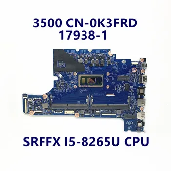 CN-0K3FRD 0K3FRD K3FRD дънна Платка за лаптоп Dell 3500 дънна Платка с процесор SRFFX I5-8265U 17938-1 100% напълно тествана, работи добре