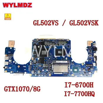 Използва се GL502VS i7-6700/I7-7700CPU GTX1070/8 GB дънна Платка за лаптоп ASUS GL502V GL502VS GL502VSK GL502VM дънна Платка на лаптоп