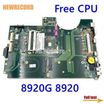 NEWRECORD За Acer apire 8920G 8920 дънна Платка на лаптоп DDR2 Безплатен ПРОЦЕСОР 6050A2184601-MB-А02 MBAP50B001 ОСНОВНАТА ТАКСА е напълно тествана