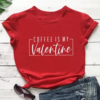 Coffee Is My Valentine, 100% Памучен Дамски Тениска, Риза, Свети Валентин, Ежедневни Пуловер с кръгло деколте и къс Ръкав, Потници