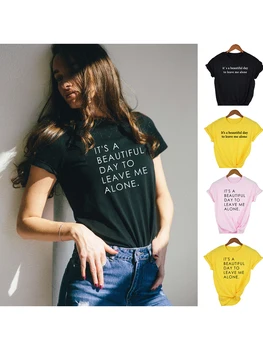 Това е един Прекрасен Ден, за да Ме Остави на Мира За Жени Тениска Harajuku Женски Ежедневното Забавни Тениски Хипстер Tumblr Облекло Camisas Mujer